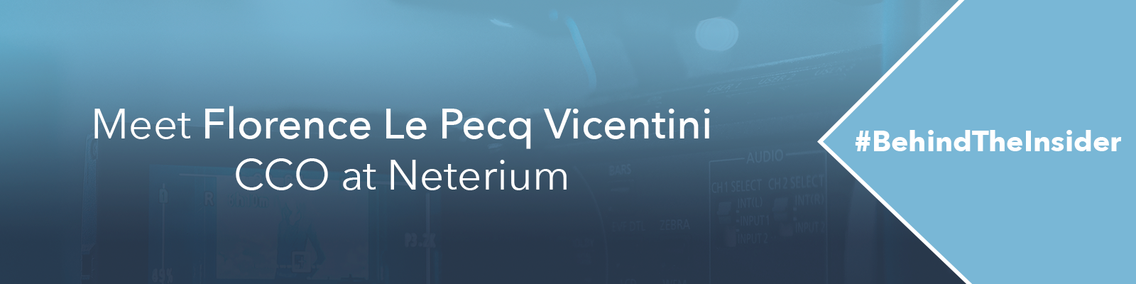 #BehindTheInsider - Meet Florence Le Pecq Vicentini, CCO of Neterium