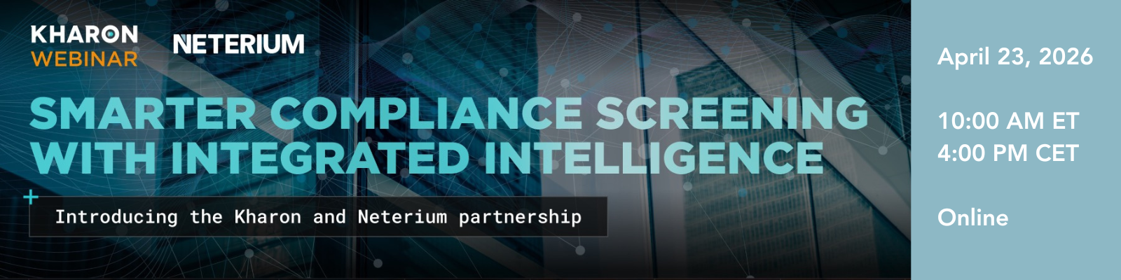You’re invited: Webinar on Smarter Compliance Screening with Integrated Intelligence - Introducing the Kharon & Neterium Partnership