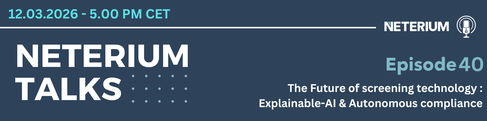 Neterium Talks - Episode 40 - The Future of screening technology : Explainable-AI & Autonomous compliance